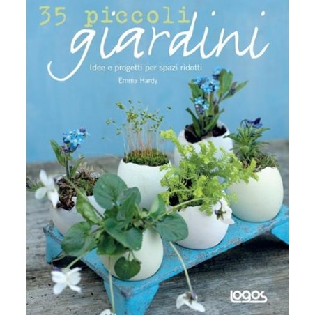 35 piccoli giardini. Idee e progetti per spazi ridotti