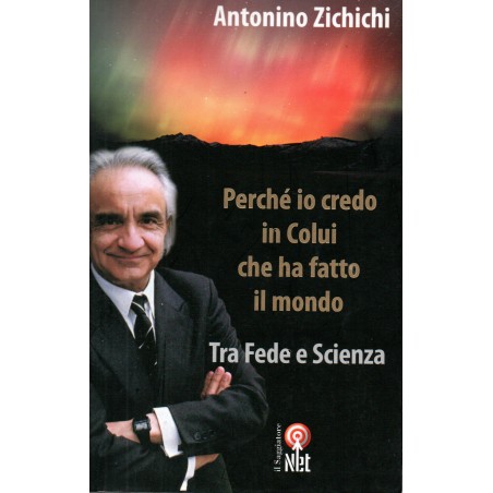 Perché io credo in colui che ha fatto il mondo