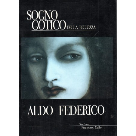 Sogno gotico della bellezza. Aldo Federico