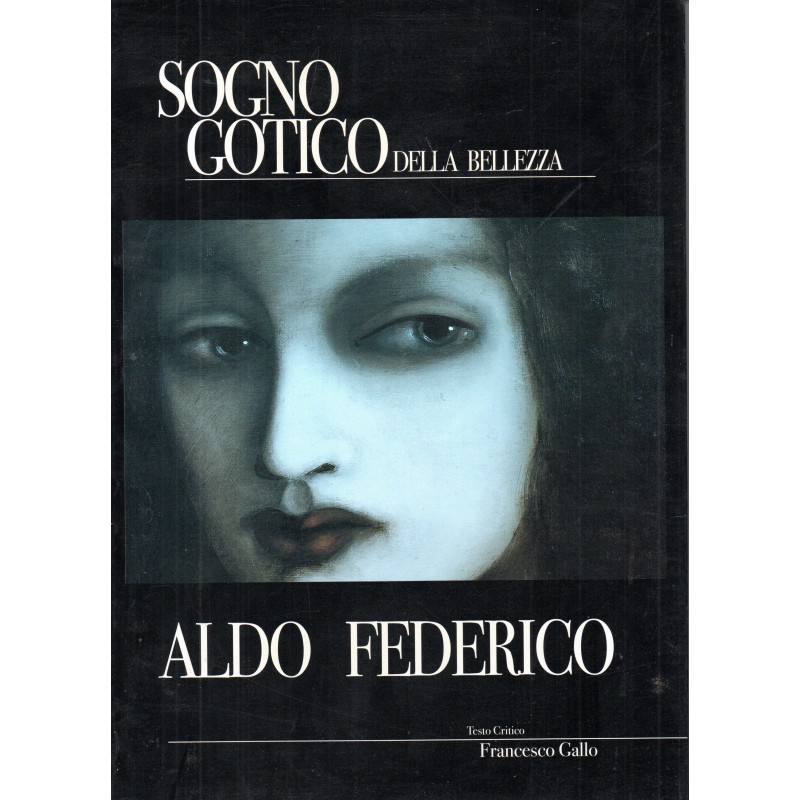Sogno gotico della bellezza. Aldo Federico