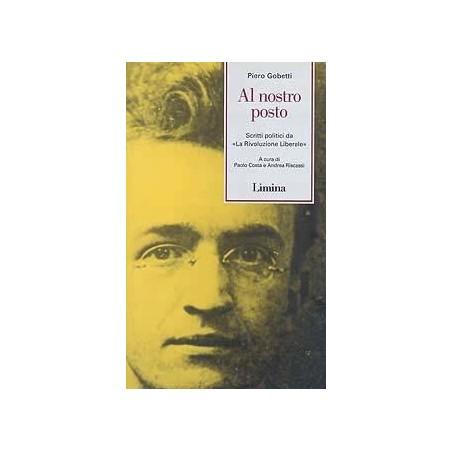 Al nostro posto. Scritti politici da «La Rivoluzione Liberale»