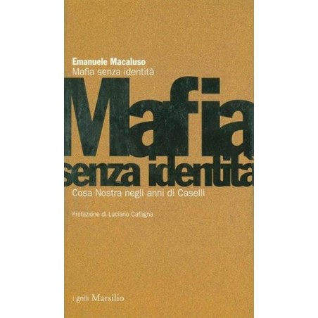 Mafia senza identità. Cosa Nostra negli anni di Caselli