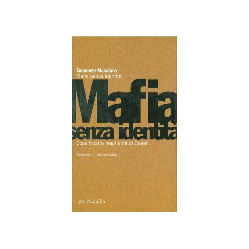 Mafia senza identità. Cosa Nostra negli anni di Caselli