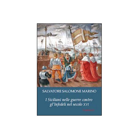 I siciliani nelle guerre contro gli infedeli del secolo XVI