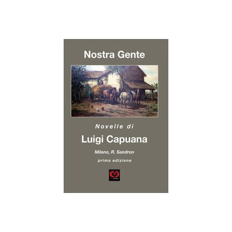 Nostra gente. Novelle di luigi capuana