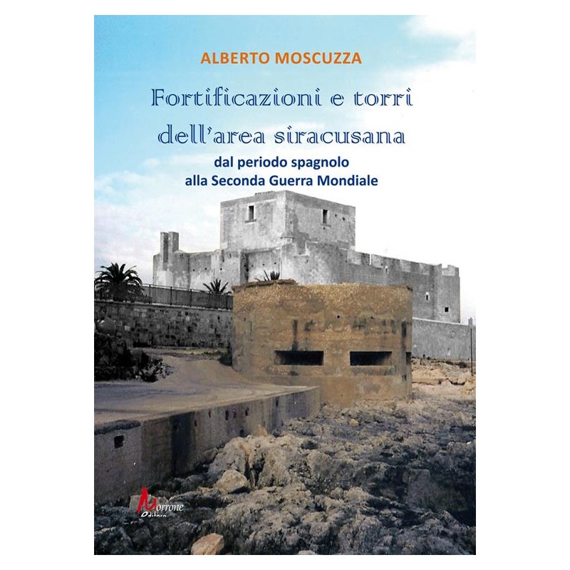 Fortificazioni e torri dell'area siracusana. Dal periodo spagnolo alla Seconda Guerra Mondiale