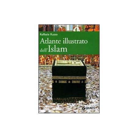Atlante illustrato dell'Islam. Ediz. illustrata