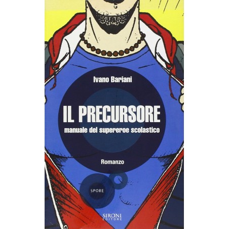 Il precursore. Manuale del supereroe scolastico