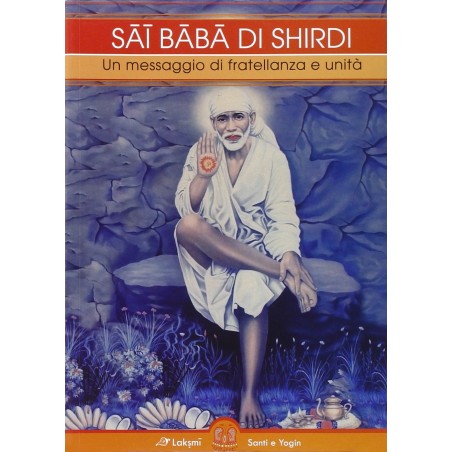 Sai Baba di Shirdi. Un messaggio di fratellanza e unità