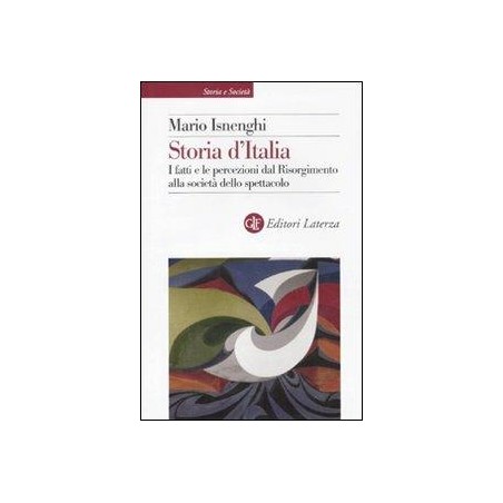 Storia d'Italia. I fatti e le percezioni dal Risorgimento alla società dello spettacolo