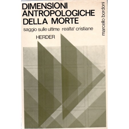 Dimensioni antropologiche della morte. Saggio sulle ultime realtà cristiane
