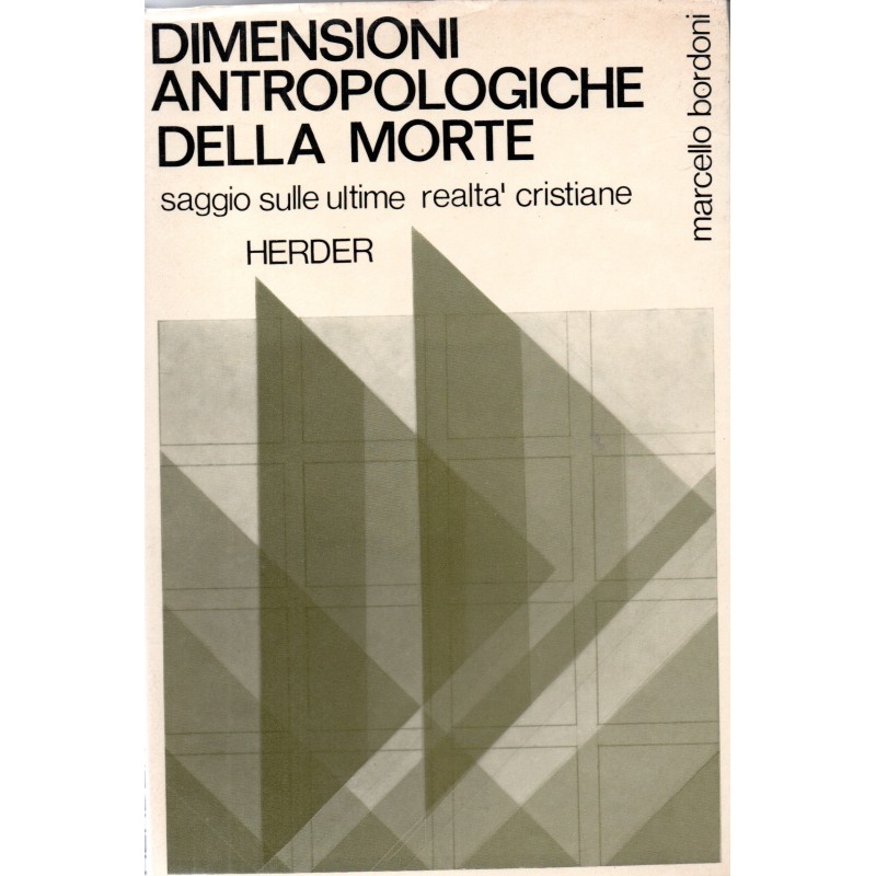 Dimensioni antropologiche della morte. Saggio sulle ultime realtà cristiane