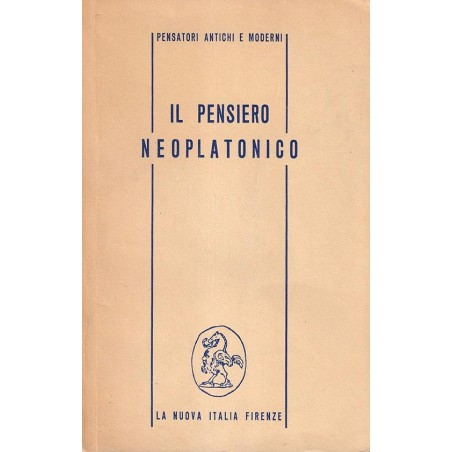 Il pensiero neoplatonico. Antologia di testi