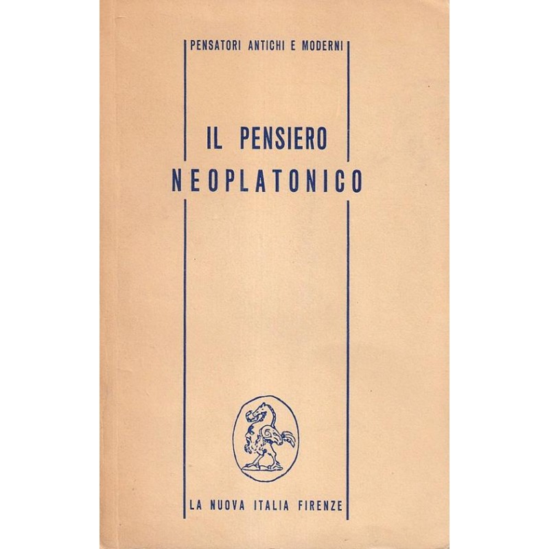 Il pensiero neoplatonico. Antologia di testi