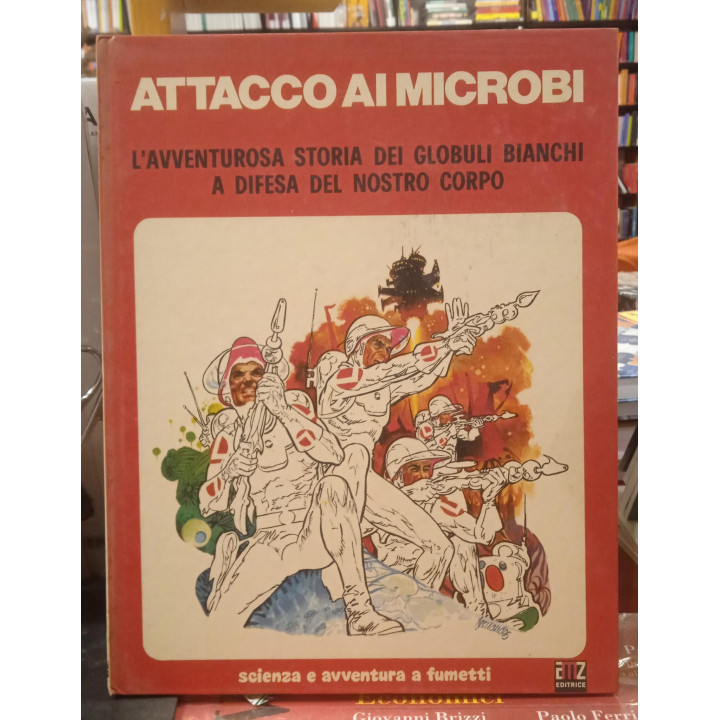 Attacco ai microbi. L'avventurosa storia dei globuli bianchi a difesa del nostro corpo