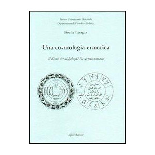 Una cosmologia ermetica. Il Kitab sirr al-haltqa. De secretis naturae