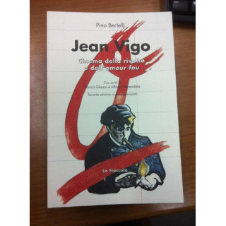 Jean Vigo. Cinema della rivolta e dell'amour fou
