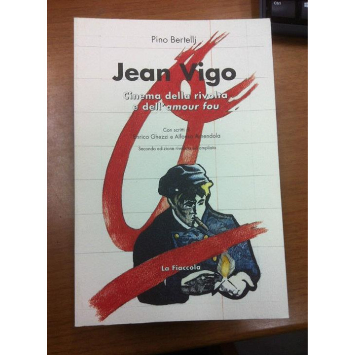 Jean Vigo. Cinema della rivolta e dell'amour fou