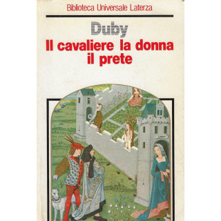 Il cavaliere, la donna, il prete. Il matrimonio nella Francia feudale