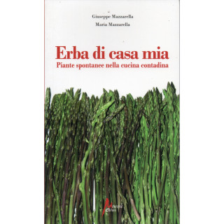 Erba di casa mia. Piante spontanee nella cucina contadina