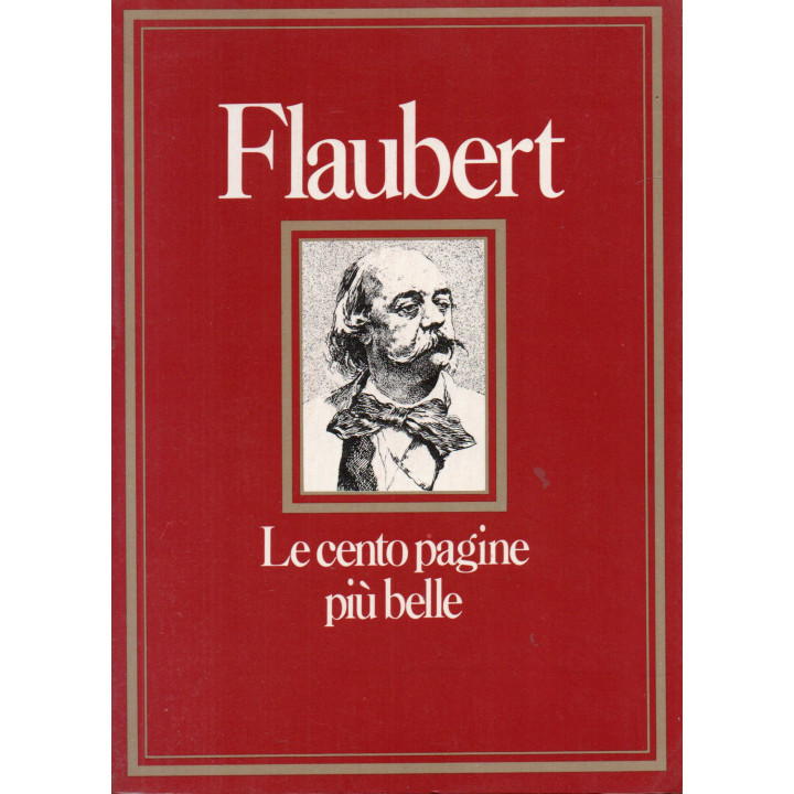 Le cento pagine più belle di Flaubert. A cura di Mariolina Bongiovanni Bertini
