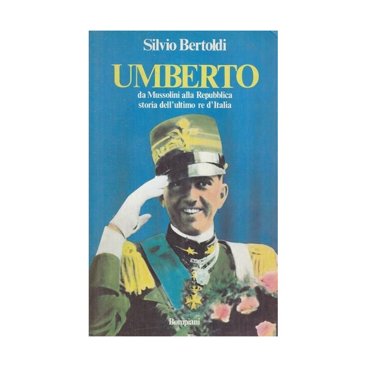 Umberto - Da Mussolini alla Repubblica, storia dell'ultimo re d'Italia